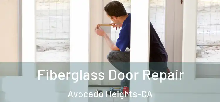 Fiberglass Door Repair Avocado Heights-CA