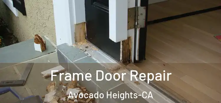Frame Door Repair Avocado Heights-CA